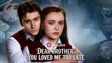 Dear Brother, You Loved Me Too Late - Full Movie Engsub 2026