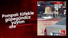 İzmir'de hareketli anlar pompalı tüfekle güpegündüz yaylım ateşi açtı