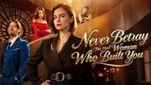 Never Betray the Woman Who Built You FULL VERSION