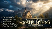 Classic English Gospel Hymns Timeless Songs of Faith and Hope