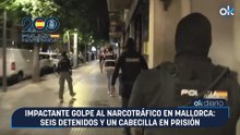 Impactante golpe al narcotráfico en Mallorca: seis detenidos y un cabecilla en prisión