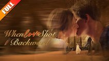When Love Shot Backward FULL EPISODE