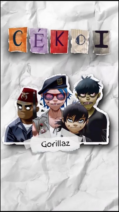 CEKOI Gorillaz ?