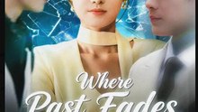Where Past Fades Love Departs Drama Movies English Sub