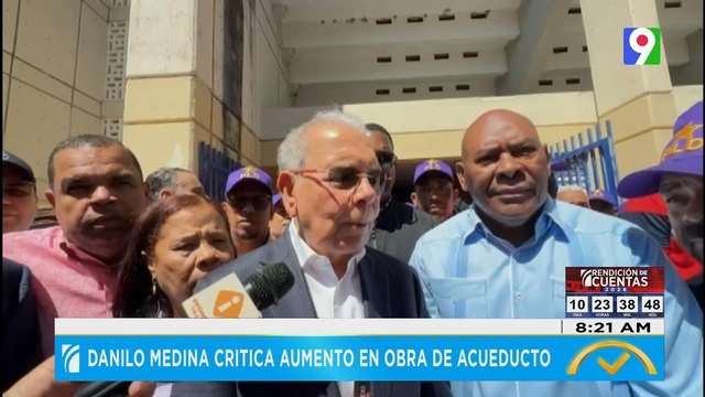 Danilo Medina critica aumento en obra de acueducto | El Despertador