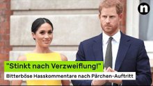 Meghan Markle und Prinz Harry: "Stinkt nach Verzweiflung!" Bitterböse Hasskommentare nach Auftritt