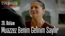 Muazzez benim gelinim sayılır - Eve Düşen Yıldırım 20. Bölüm