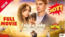 🧡🍏 🔥 I Had a Baby without You Full Version - Reelshort
