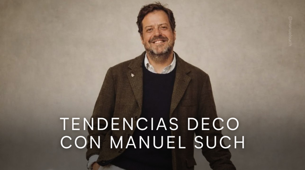 Tendencias deco con Manuel Such