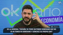 De la Morena: "España ya tiene un fondo soberano que no es ni fondo ni soberano y Sánchez su propio SMI"