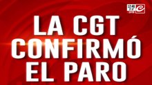 La CGT confirmó el paro: la movilización será el día que diputados trate la reforma laboral