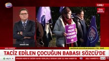 Taciz edilen çocuğun babası SözcüTV'de