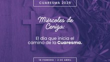 Miércoles de Ceniza el día que inicia el camino de la Cuaresma.