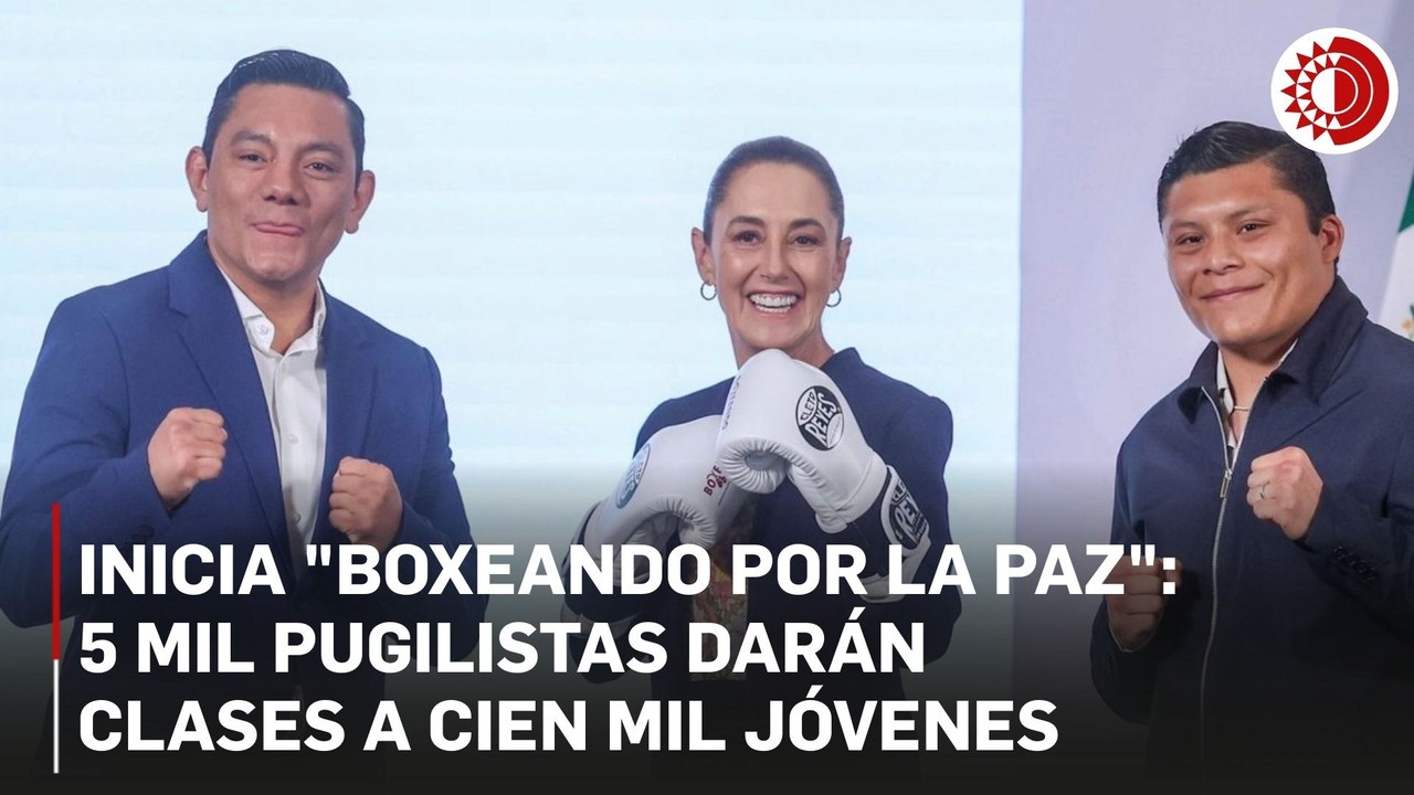 Programa Boxeando por la Paz ofrecerá clases gratuitas a cien mil jóvenes: Sheinbaum