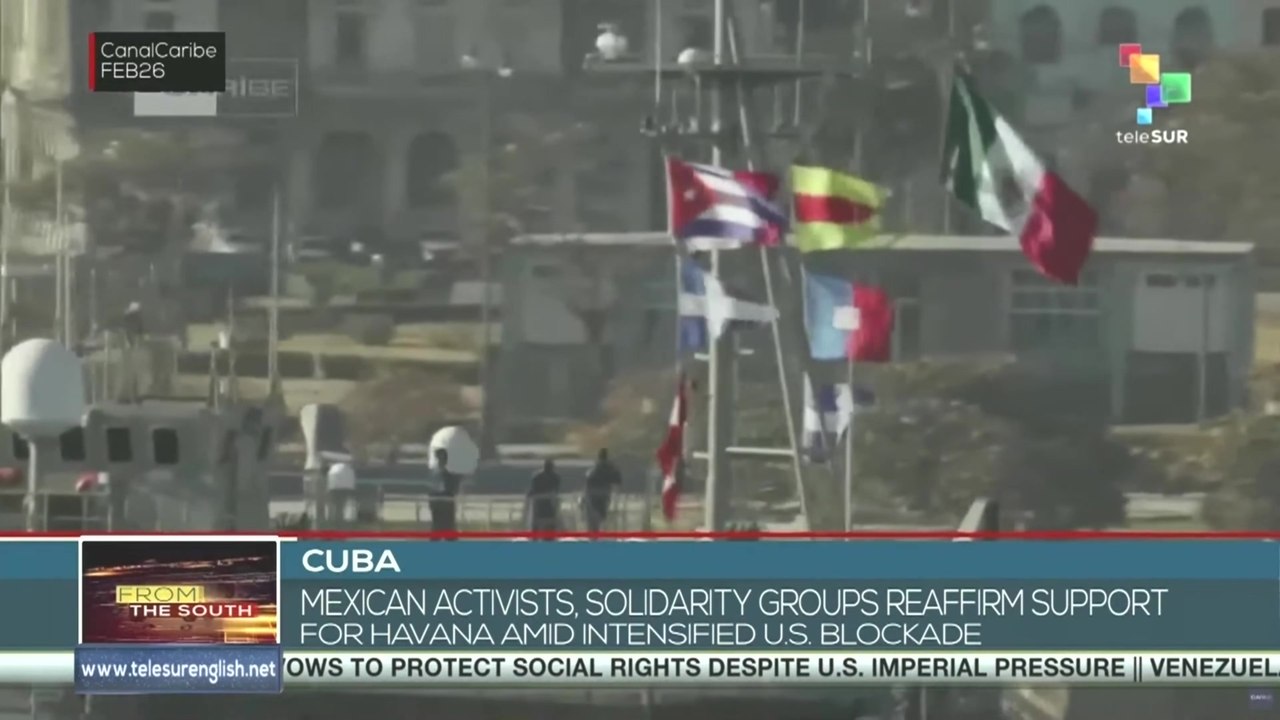 Mexican activists, solidarity groups reaffirm support for Havana amid intensified U.S. blockade