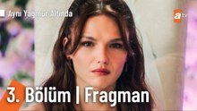 Aynı Yağmur Altında 3. Bölüm Fragman | "Kalbinden söküp atamıyorsan kendinden bile saklayacaksın"