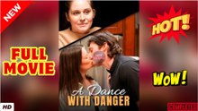 A Dance With Danger - Full Movie HD
