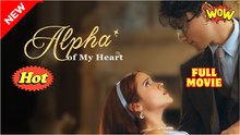 Alpha Of My Heart (2025) - FULL [Eng Sub]