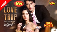 Love Trap With My Dashing Knight (NEW) - FULL [Eng Sub]