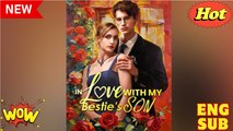In Love With My Bestie's Son Full Episodes
