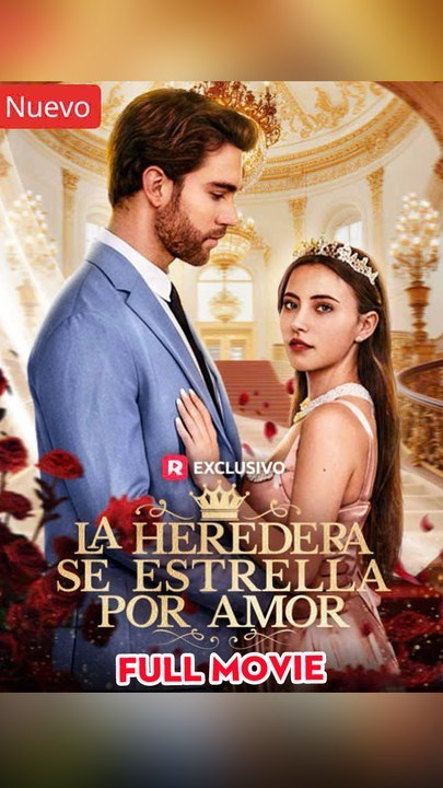 La Heredera Se Estrella Por Amor Completo