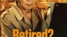 Retired Not Done Yet Chinese Drama - English Sub