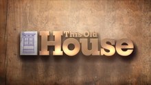 This Old House Season 47 Episode 9
