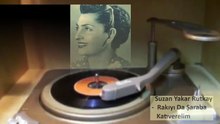 Suzan Yakar Rutkay ♪♪♪ Rakıyı Da Şaraba Katıverelim -Taş Plak