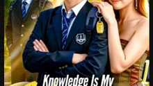 Knowledge Is My Weapon Chinese Drama - English Sub