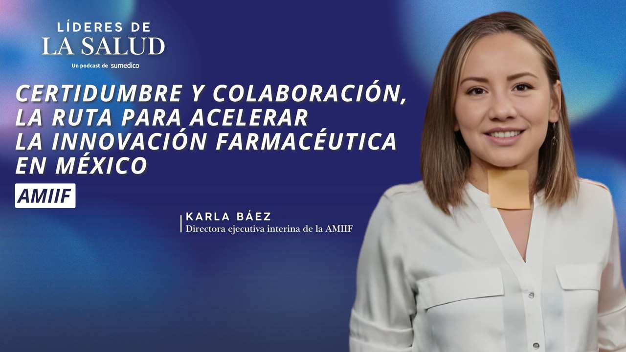 Certidumbre y colaboración, la ruta para acelerar la innovación farmacéutica en México
