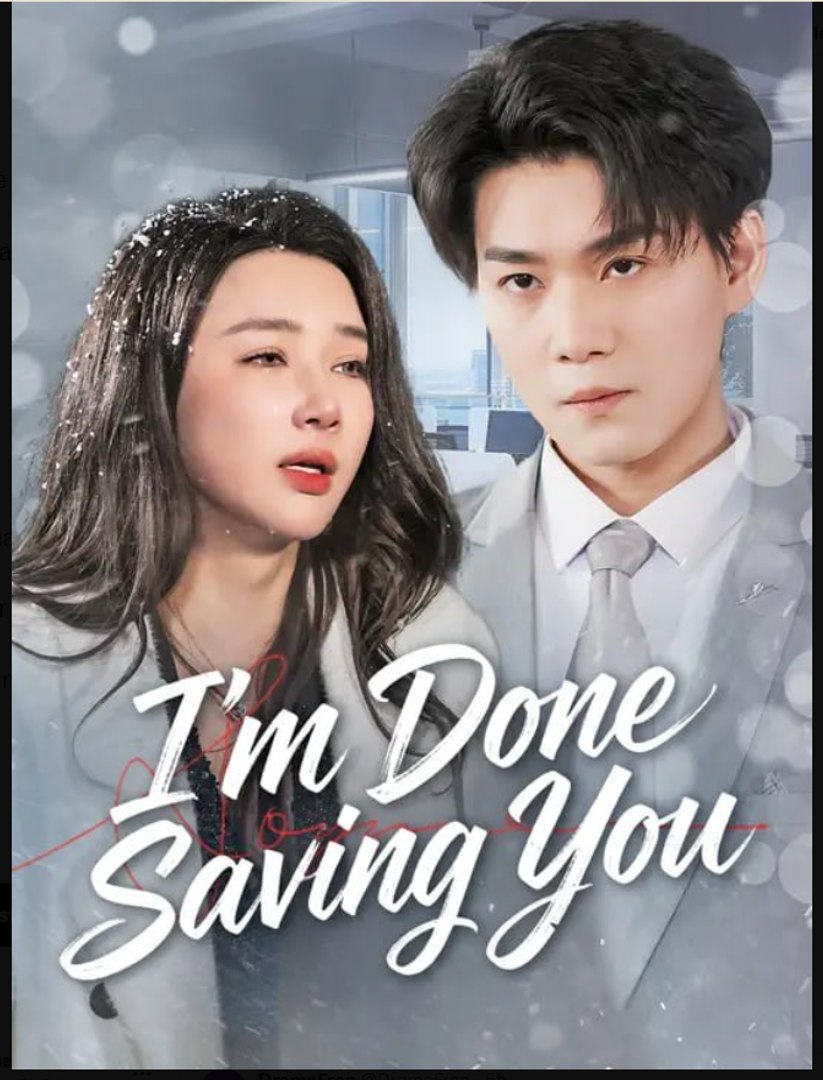 I'm Done Saving You Drama Movies English Sub