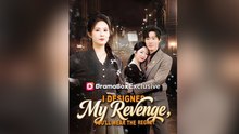 I Designed My Revenge, You'll Wear The Regret - Web Dramma (2026) [Eng Sub]