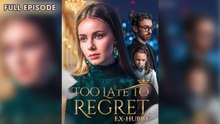 [EngSub] Too Late To Regret - FULL