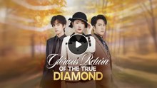 [EngSub] GLORIOUS RETURN OF THE TRUE DIAMOND.
