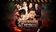 [EngSub] My uber driver dad is a tycoon