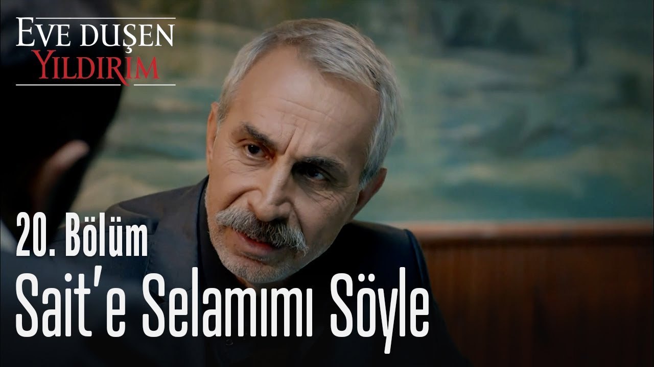 Sait'e selamımı söyle - Eve Düşen Yıldırım 20. Bölüm