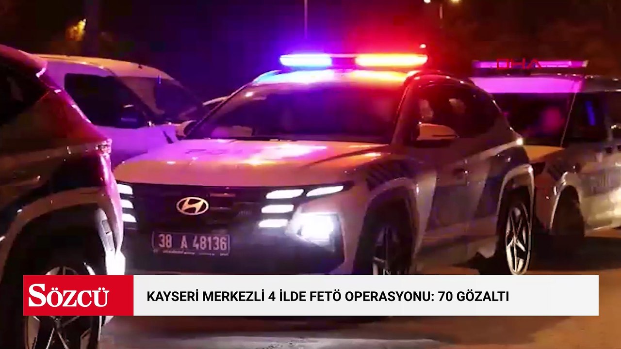 Kayseri merkezli 4 ilde FETÖ operasyonu: 70 gözaltı