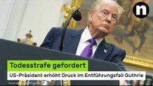 Donald Trump: Todesstrafe gefordert – US-Präsident erhöht Druck im Entführungsfall Guthrie