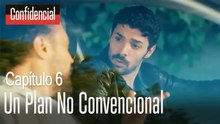 Un plan no convencional - Confidencial Capítulo 6