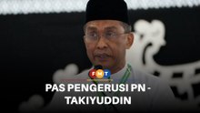 PN setuju PAS jadi pengerusi, kata Takiyuddin