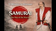 10 Minutes to Discover SAMURAI – The Way of the Warrior