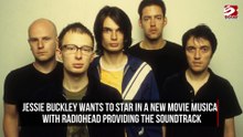 Jessie Buckley wishes to star in a new movie musical featuring music by Radiohead