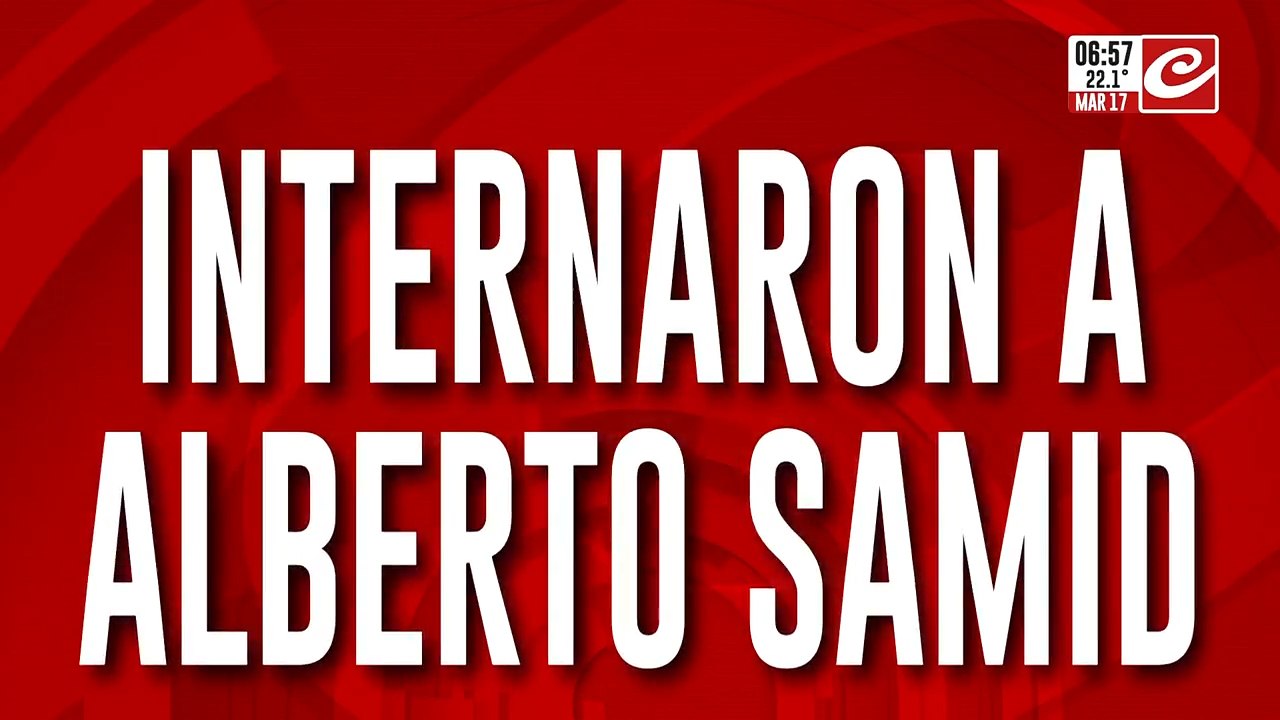 Alberto Samid fue internado de urgencia y se encuentra en grave estado. Los detalles