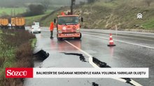 Balıkesir'de sağanak nedeniyle kara yolunda yarıklar oluştu