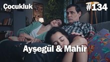 Ayşegül & Mahir #134 - Çocukluk