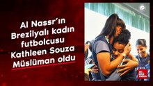 Al Nassr’ın Brezilyalı kadın futbolcusu Kathleen Souza Müslüman oldu