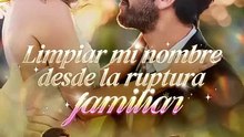 Limpiar mi nombre desde la ruptura familiar - Full Short