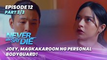 Never Say Die: Joey, magkakaroon ng personal bodyguard! (Episode 12 - Part 3/3)