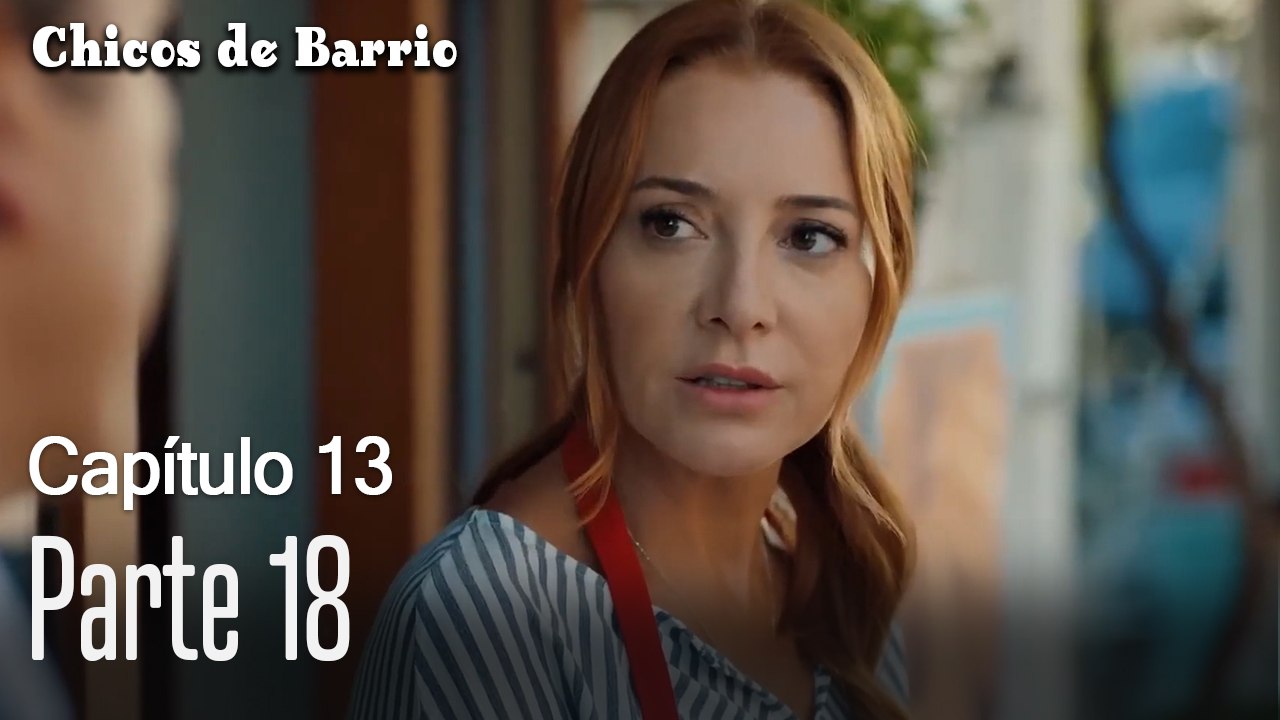 Capitulo 13 parte 18-Chicos Barrrio