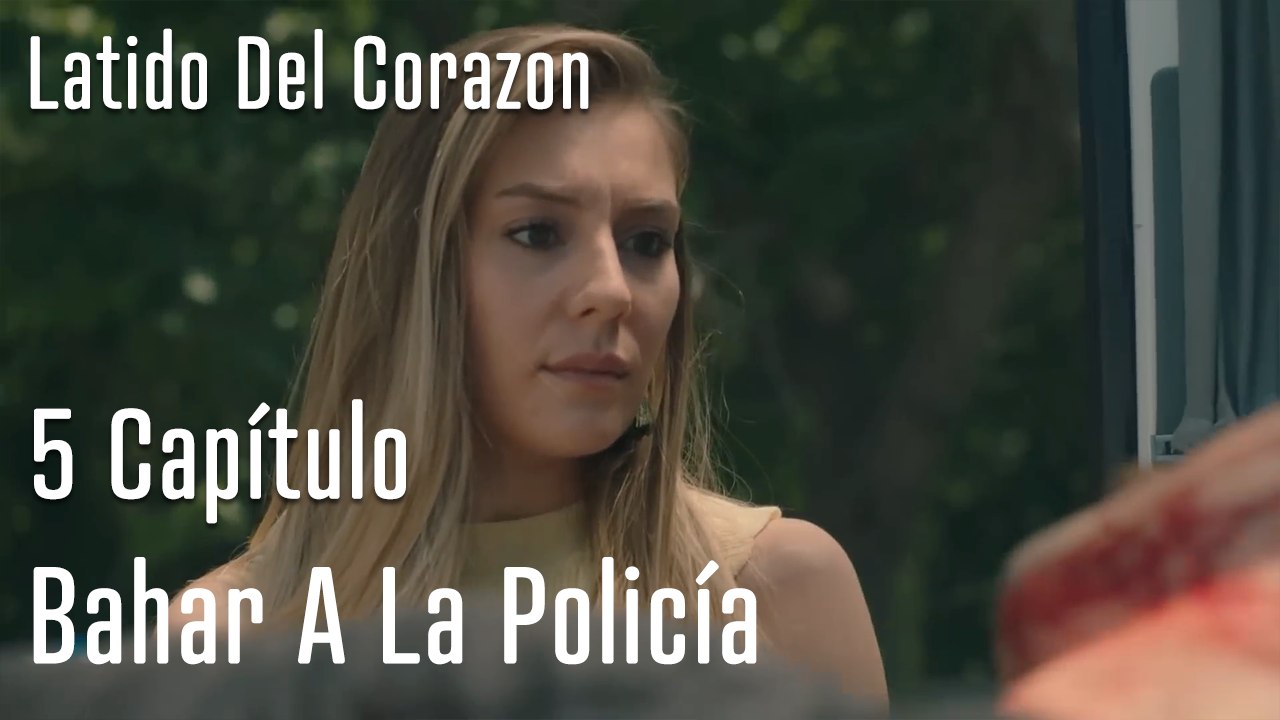 Bahar Está Ayudando A La Policía - Latido Del Corazon